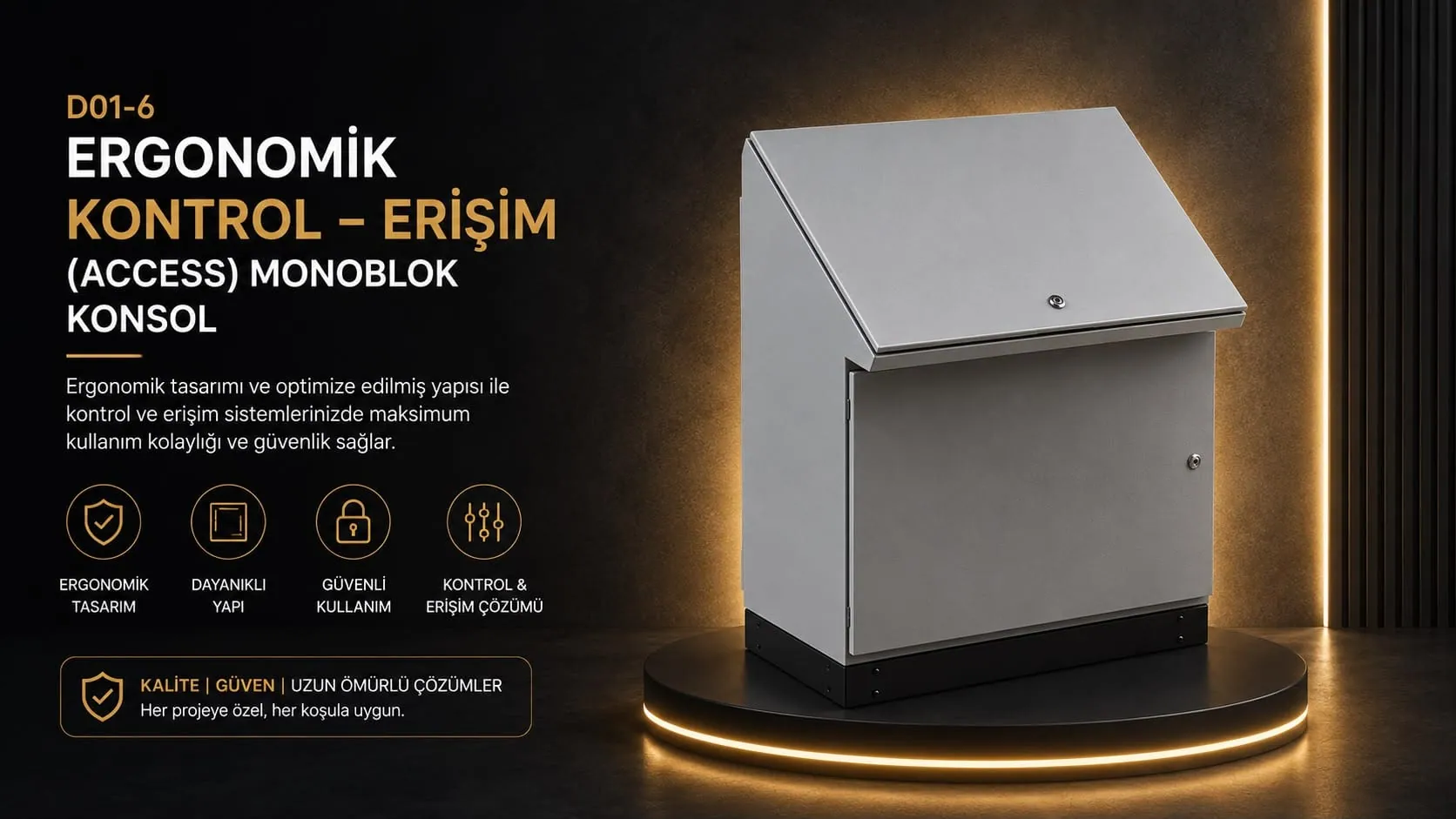 D01-6 Ergonomik Kontrol – Erişim (Access) Monoblok Konsol